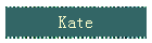 Kate