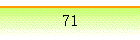 71