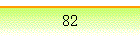 82