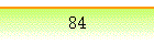 84